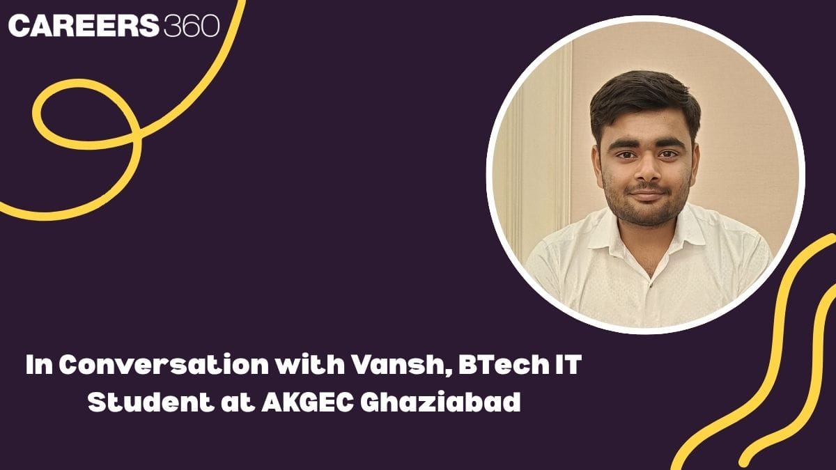 In Conversation with Vansh, BTech IT Student at AKGEC Ghaziabad